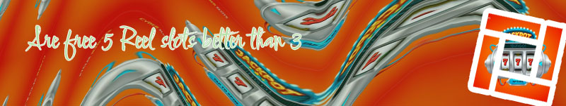 Free 5 reel slot machine games